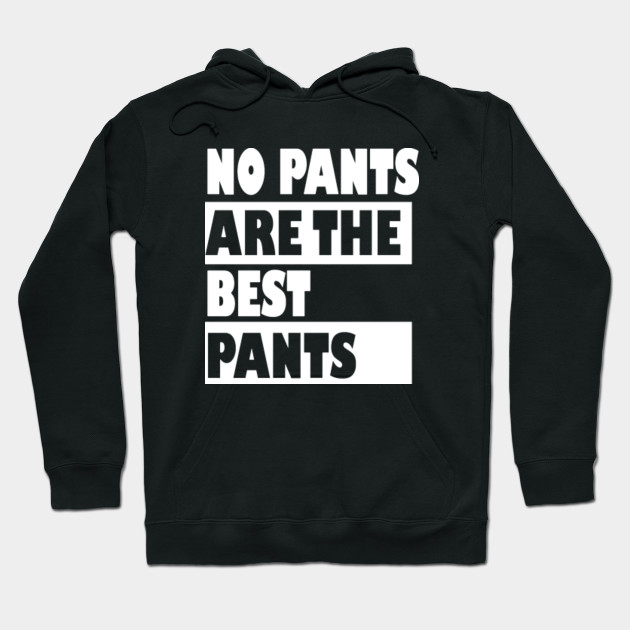 No Pants Are The Best Pants